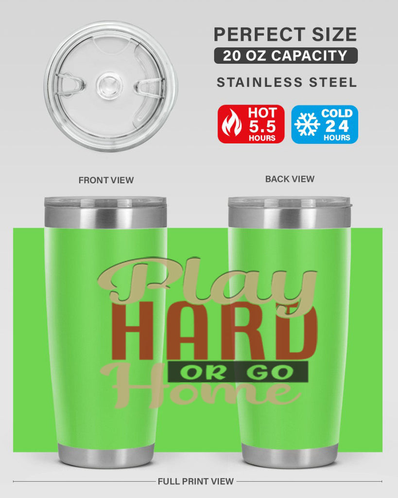 play hard or go home 2280#- softball- Tumbler
