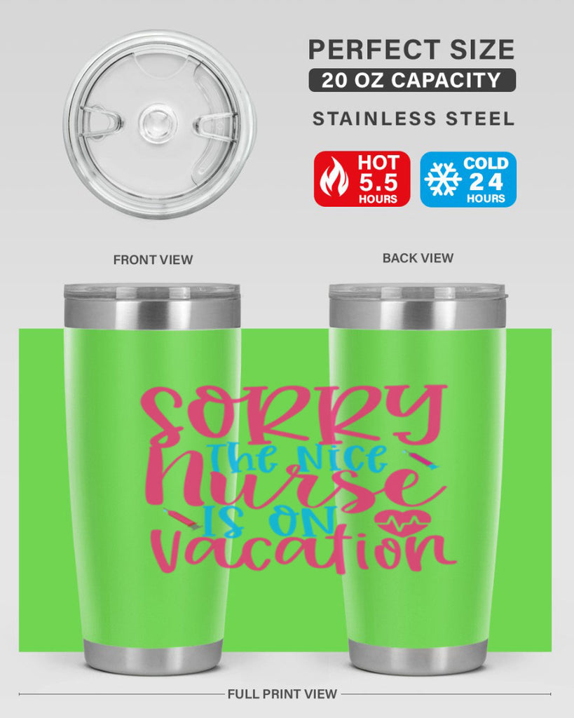 sorry the nice nurse is on vacation Style Style 29#- nurse- tumbler