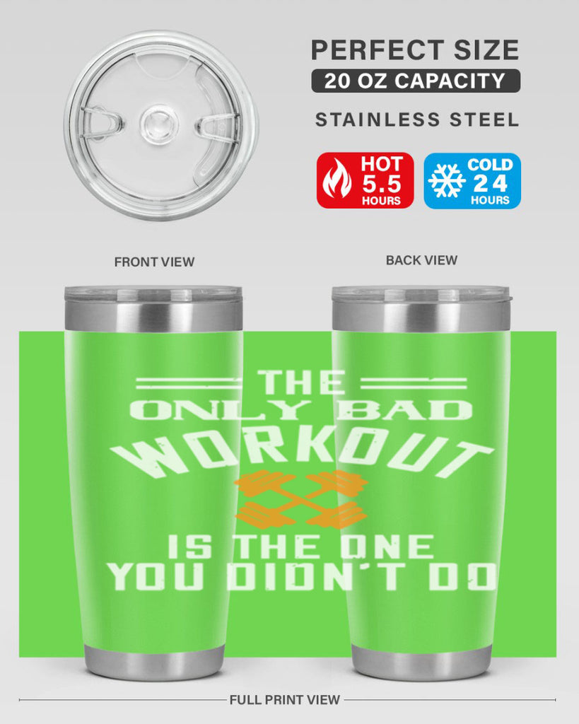 the only bad workout is the onedid not it 64#- gym- Tumbler