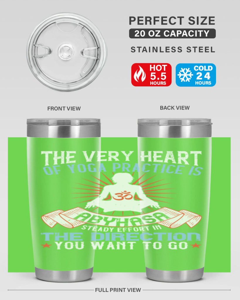 the very heart of yoga practice is abyhasa steady effort in the direction you want to go 50#- yoga- Tumbler
