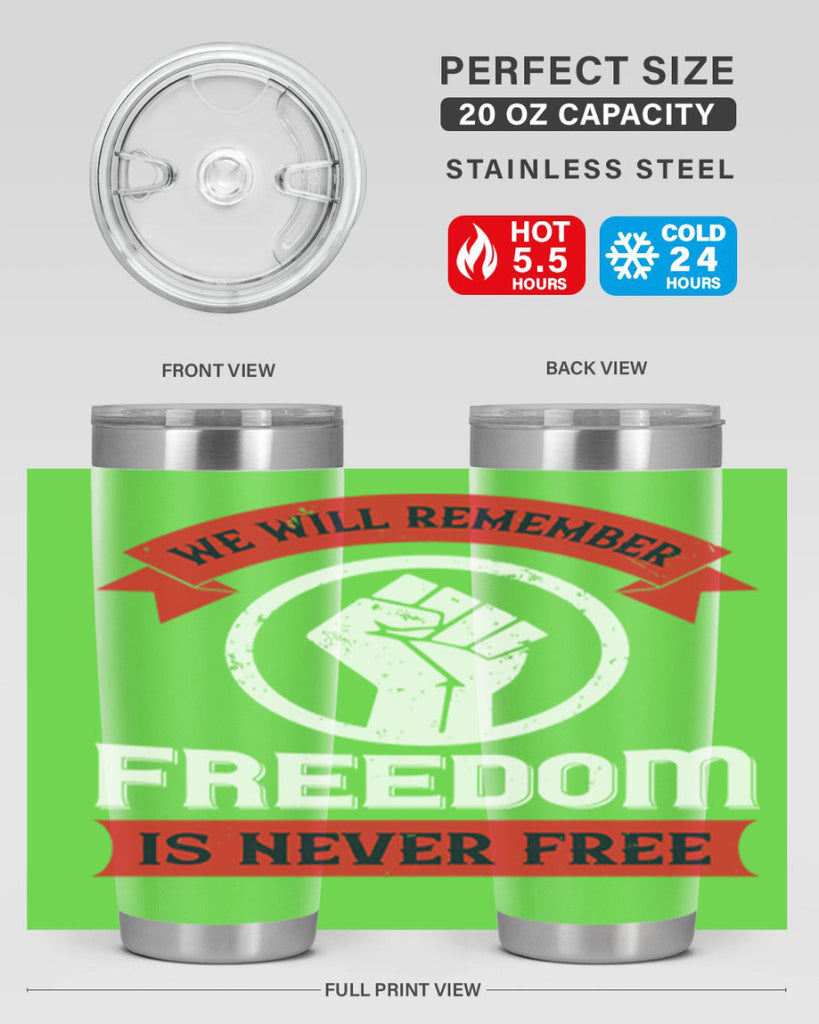 we will remeber freedom is never free 6#- Veterns Day- Tumbler