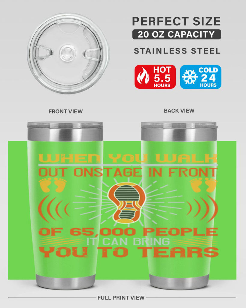 when you walk out onstage in front of people it can bring you to tears 7#- walking- Tumbler