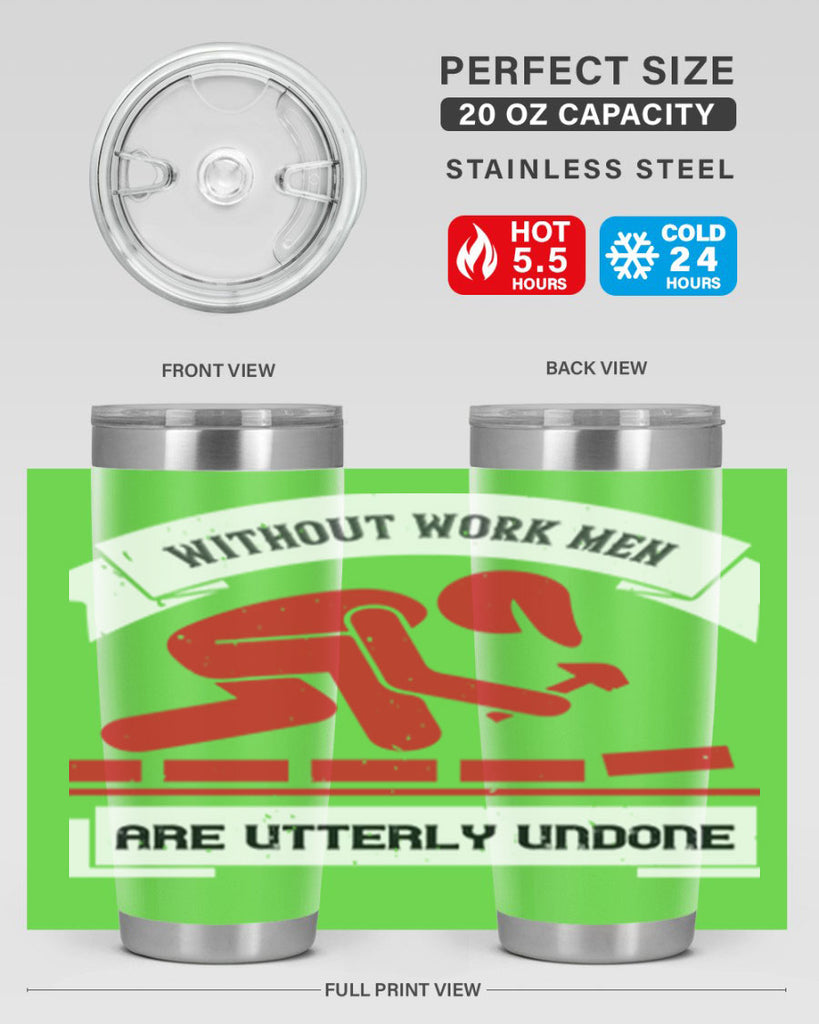without work men are utterly undone 7#- labor day- Tumbler