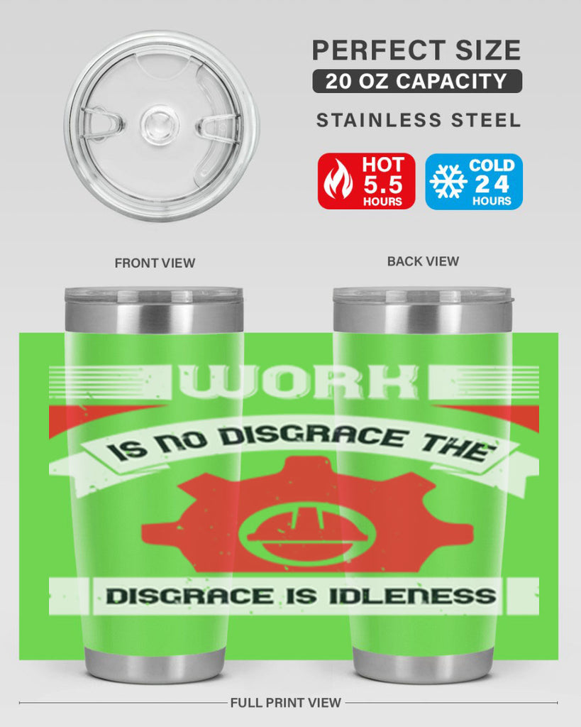 work is no disgrace the disgrace is idleness 5#- labor day- Tumbler