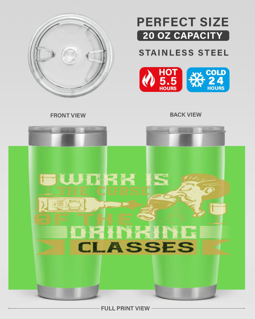 work is the curse of the drinking classes 15#- drinking- Tumbler