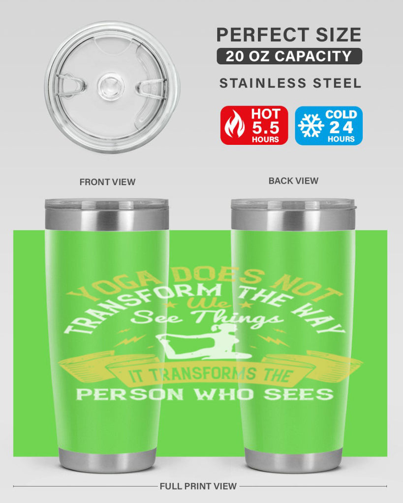yoga does not transform the way we see things it transforms the person who sees 34#- yoga- Tumbler