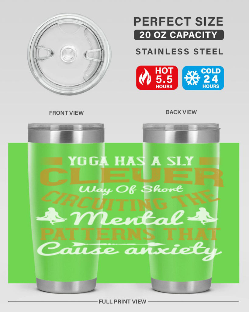 yoga has a sly clever way of short circuiting the mental patterns that cause anxiety 30#- yoga- Tumbler