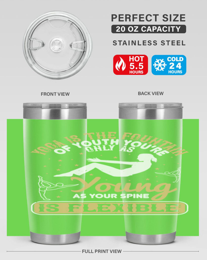 yoga is the fountain of youth you’re only as young as your spine is flexible 22#- yoga- Tumbler
