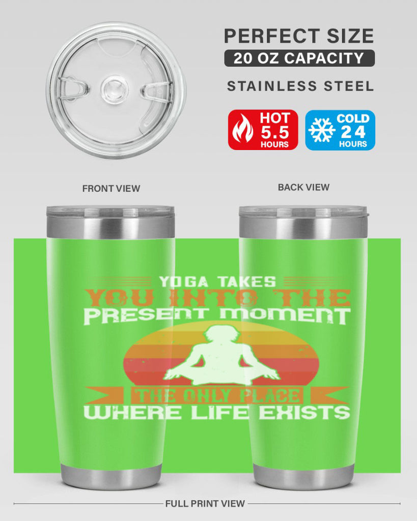yoga takes you into the present moment the only place where life exists 8#- yoga- Tumbler