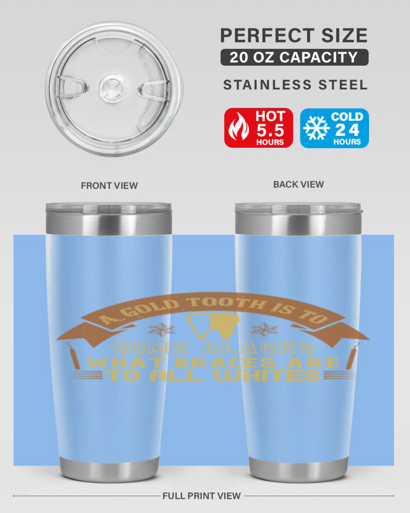 A gold tooth is to some blacks Style 28#- dentist- tumbler