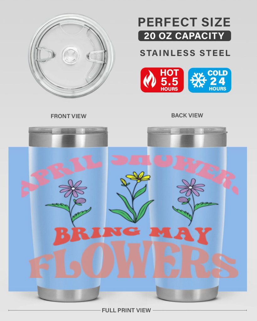 April Showers Bring May Flowers 22#- spring- Tumbler