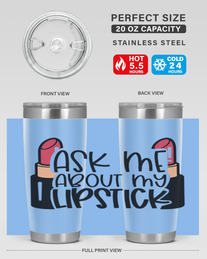 Ask Me About My Lipstick Style 141#- make up- Tumbler
