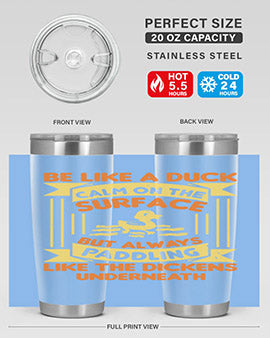 Be like a duck Style 17#- duck- Tumbler