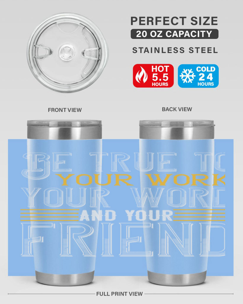Be true to your work your word and your friend Style 143#- St Patricks Day- Tumbler