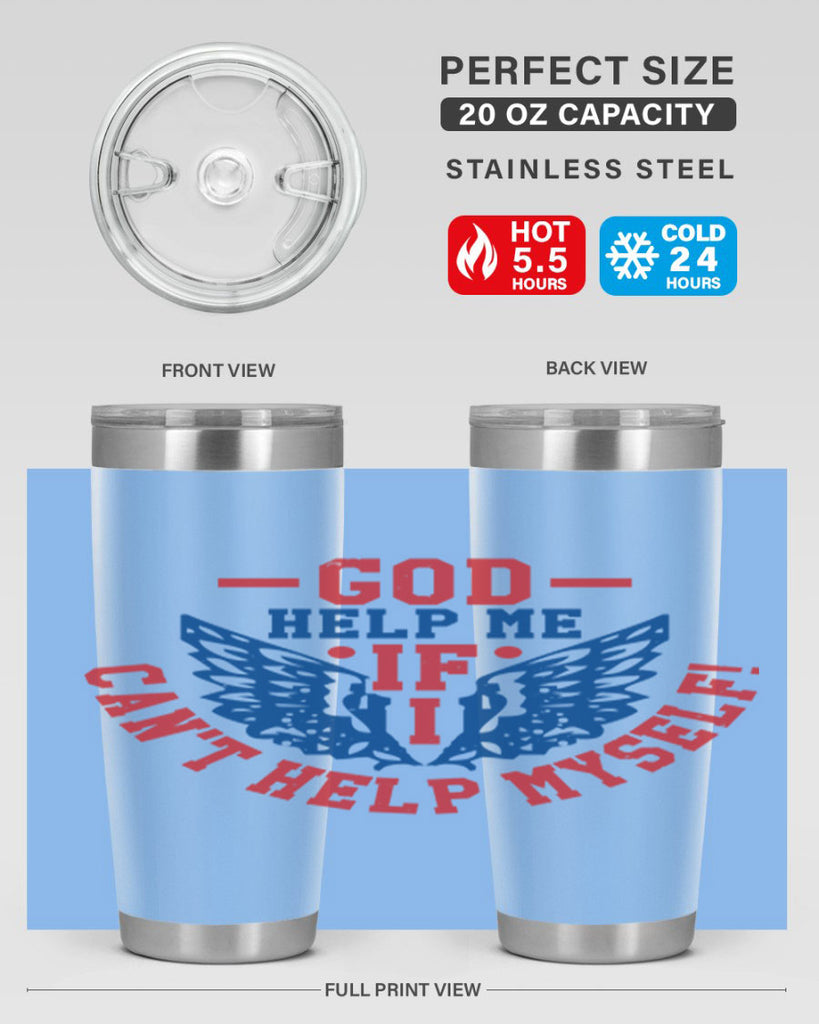 God help me if i cant help myself Style 12#- Fourt Of July- Tumbler
