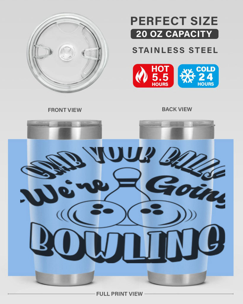 Grab your balls Were going bowling 1200#- bowlig- Tumbler