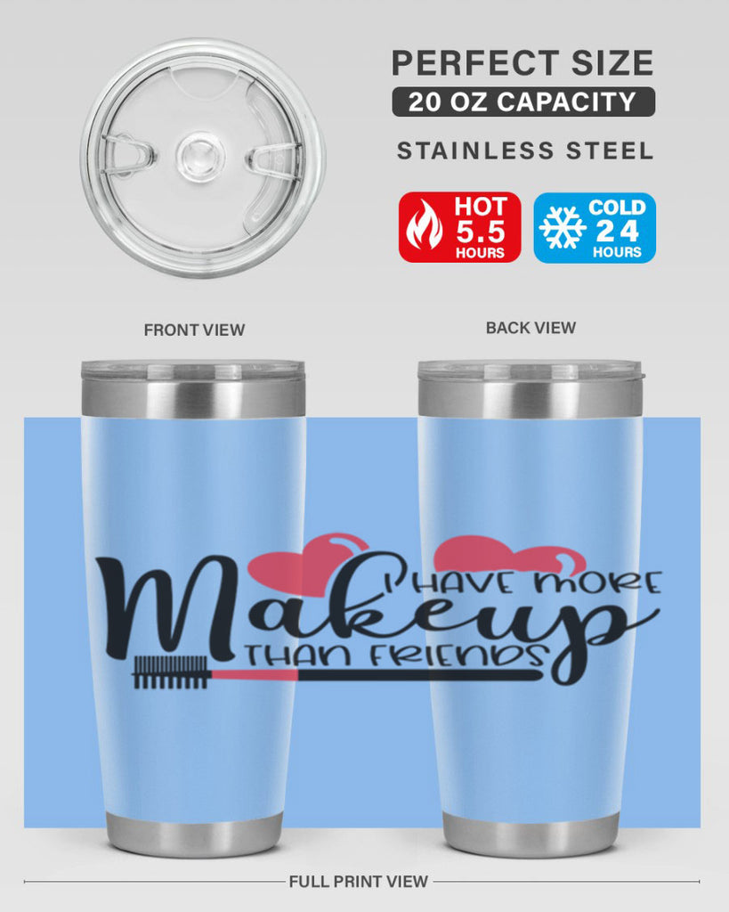 I Have More Makeup Than Friends Style 82#- make up- Tumbler