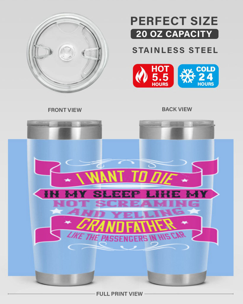 I want to die in my sleep like my grandfather 89#- grandpa - papa- Tumbler