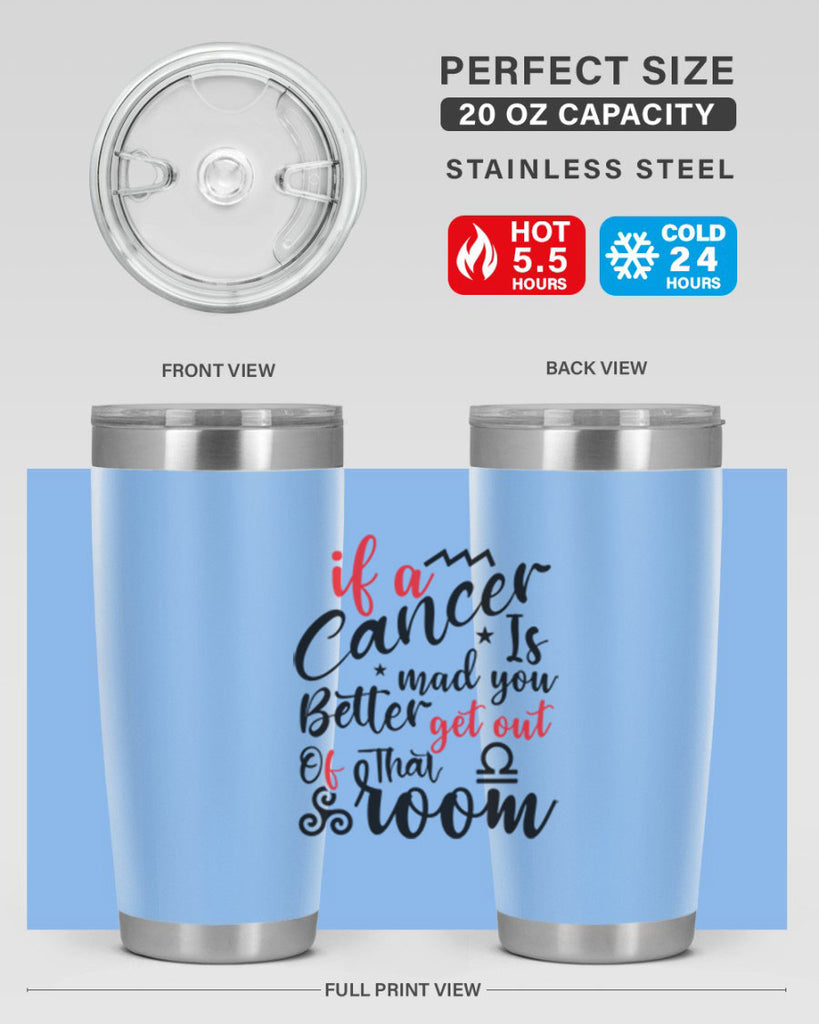 If A Cancer Is Mad You Better Get Out Of That Room 250#- zodiac- Tumbler