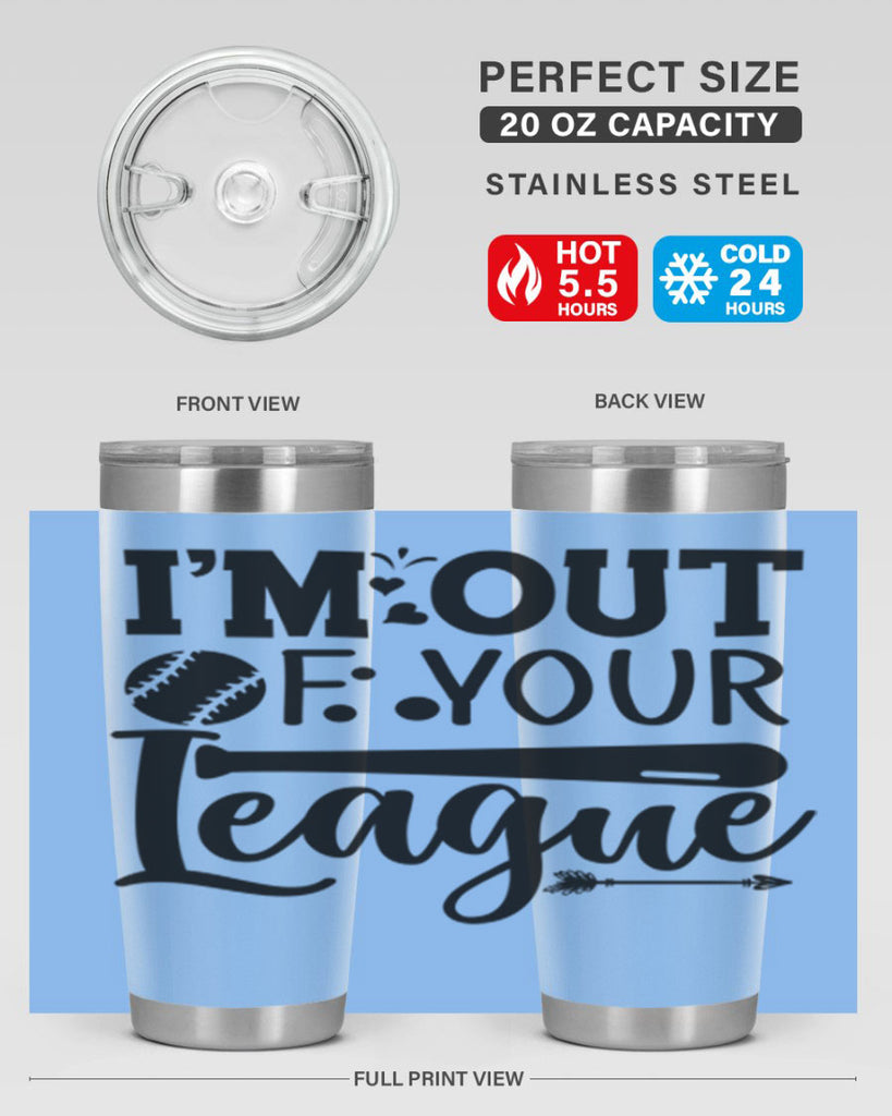 Im Out Of Your League 2069#- baseball- Tumbler