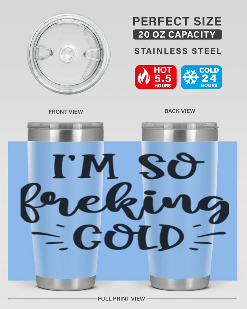 Im So Freaking Cold239#- winter- Tumbler