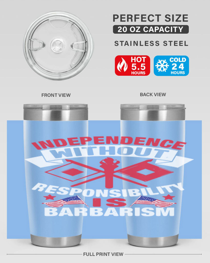 Independece without responsibilty barbarism Style 20#- Fourt Of July- Tumbler