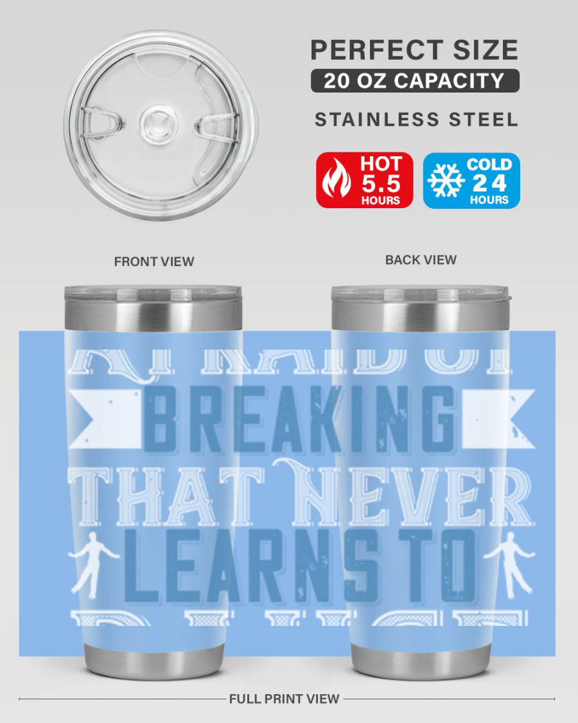 It’s the heart afraid of breaking that never learns to dance 21#- dance- Tumbler