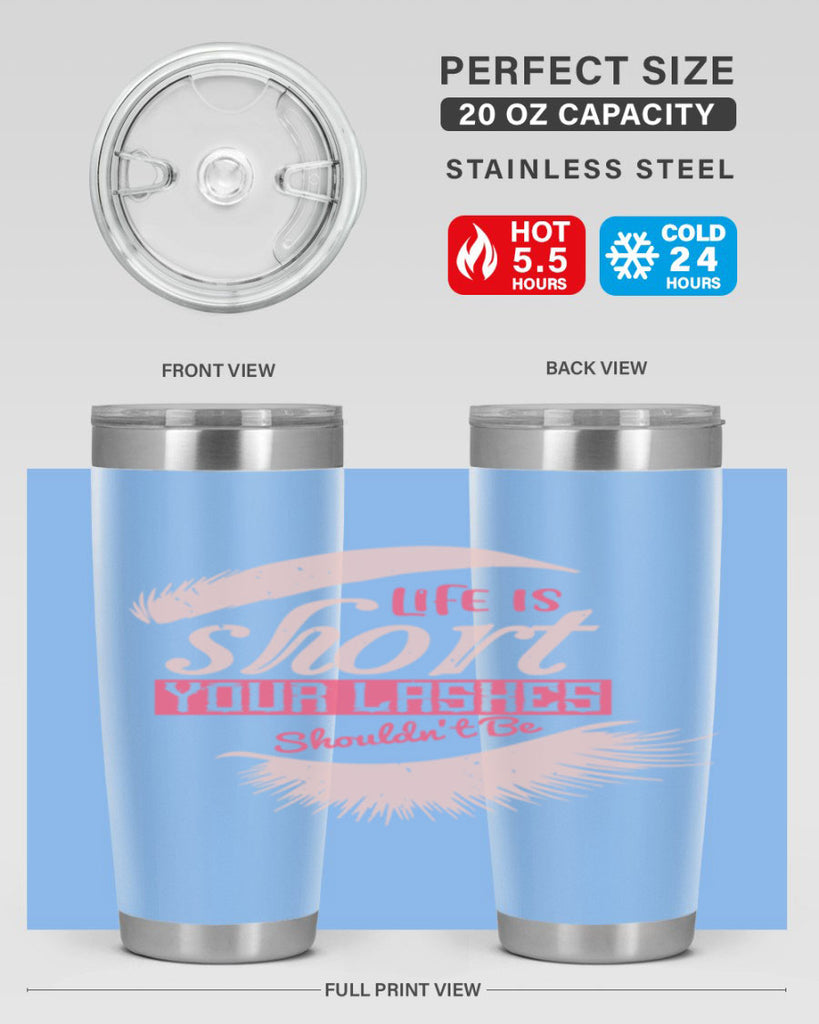 Life is short Your lashes shouldnt be Style 198#- make up- Tumbler