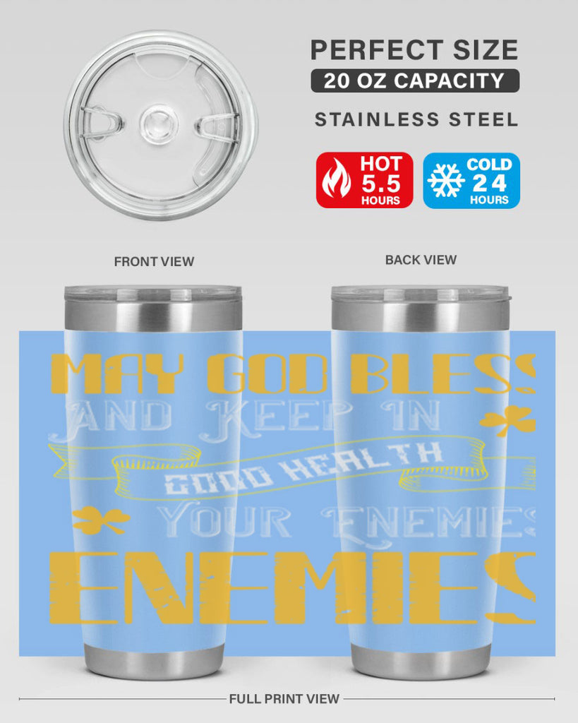 May God bless and keep in good health your enemies’ enemies Style 117#- St Patricks Day- Tumbler