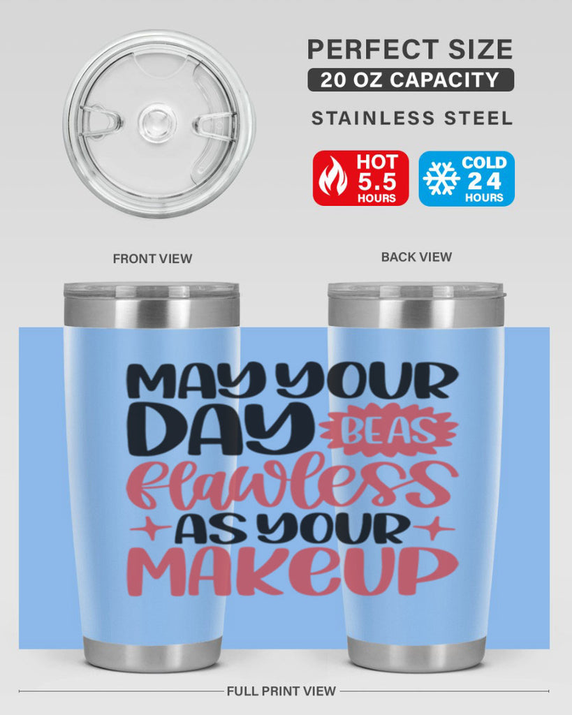 May Your Day Be As Flawless As Your Makeup Style 37#- make up- Tumbler