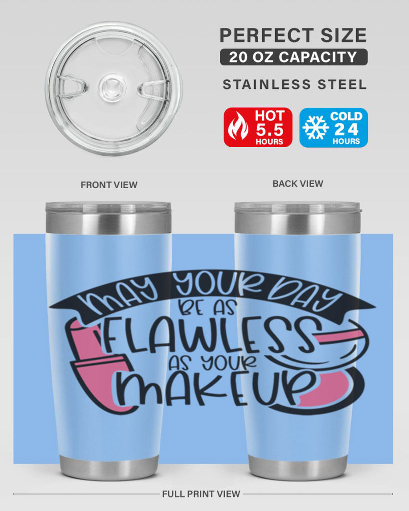 May Your Day Be As Flawless As Your Makeup Style 38#- make up- Tumbler