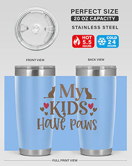 My Kids Have Paws Style 22#- cat- Tumbler