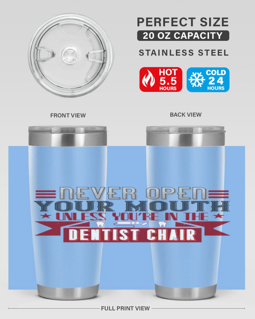 Never open your mouthunless Style 23#- dentist- tumbler