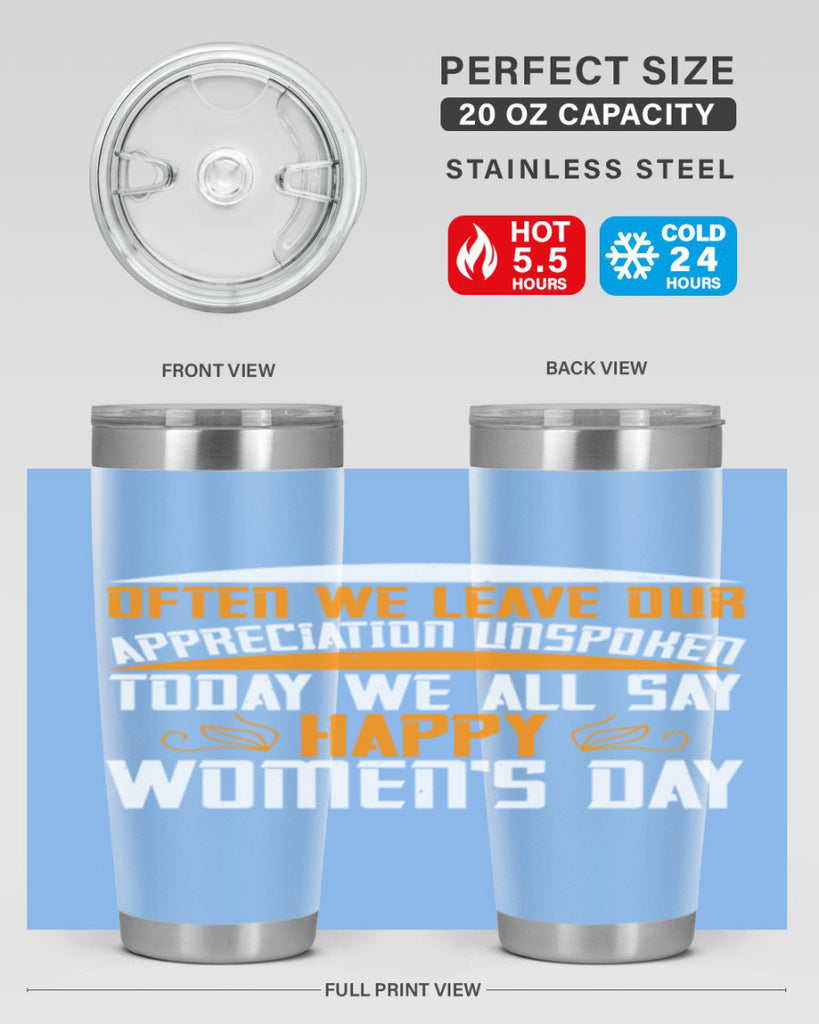 Often we leave our appreciation unspoken Today we all say Happy Womens Day Style 39#- womens day- Tumbler