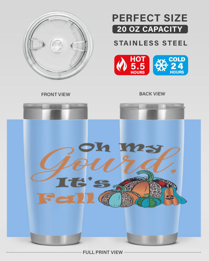 Oh My Gourd It s Fall 458#- fall- Tumbler