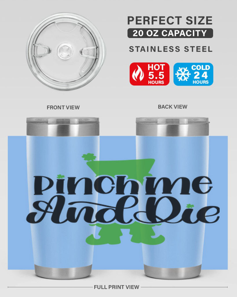 Pinch Me And Die Style 38#- St Patricks Day- Tumbler