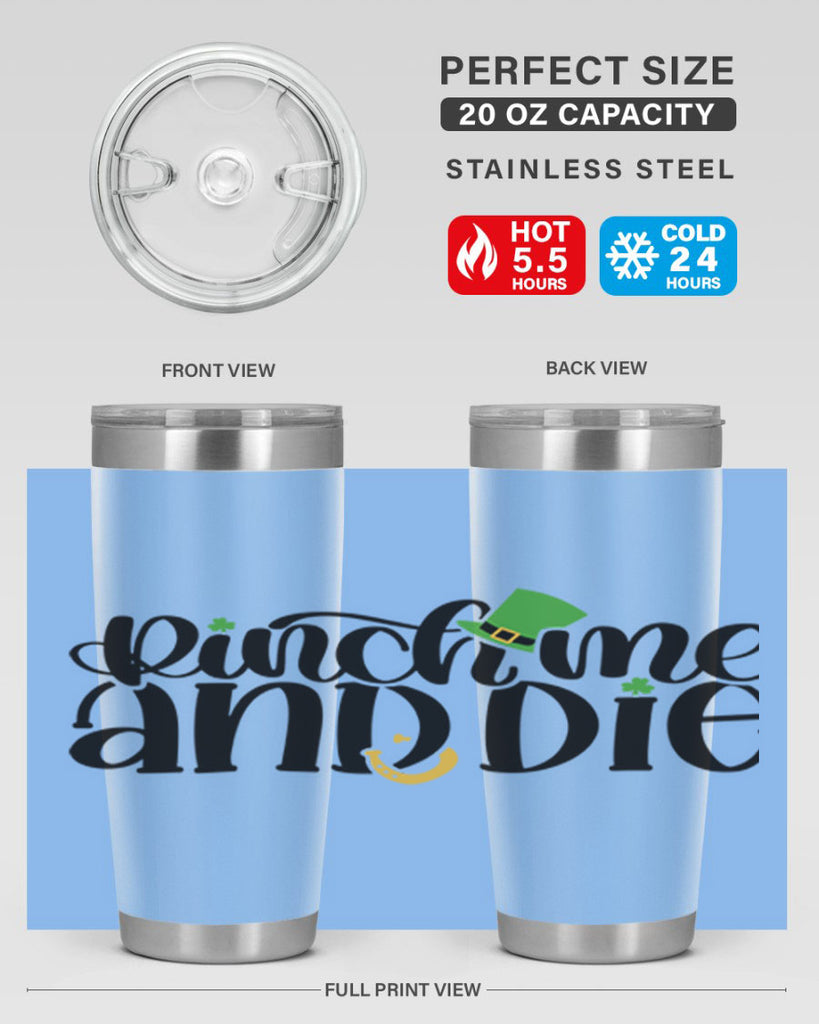 Pinch Me And Die Style 39#- St Patricks Day- Tumbler