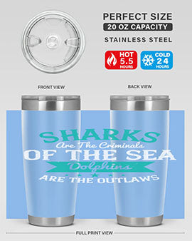 Sharks are the criminals of the sea Dolphins are the outlaws Style 34#- shark  fish- Tumbler