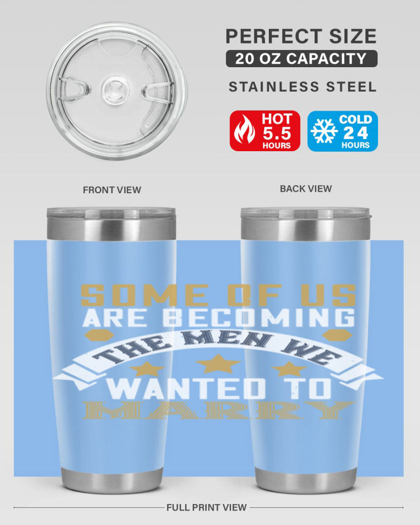 Some of us are becoming the men we Style 35#- womens day- Tumbler