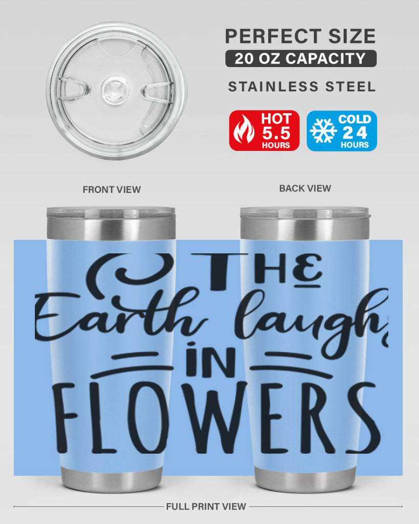 The EARTH LAUGHS in FLOWERS 546#- spring- Tumbler