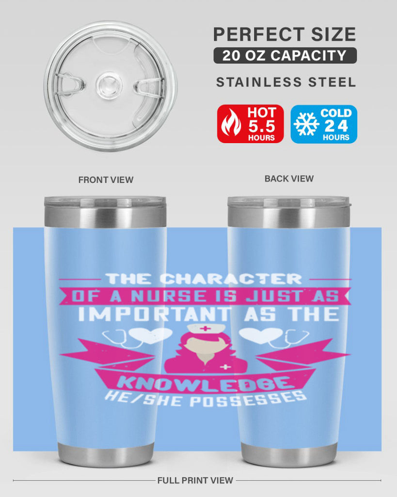 The character of a nurse is just as important as the knowledge heshe possesses Style 264#- nurse- tumbler