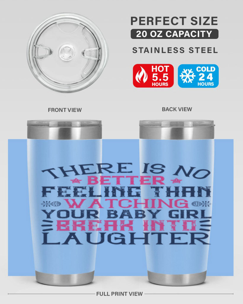There is no better feeling than watching your baby girl break into laughter Style 5#- baby- tumbler