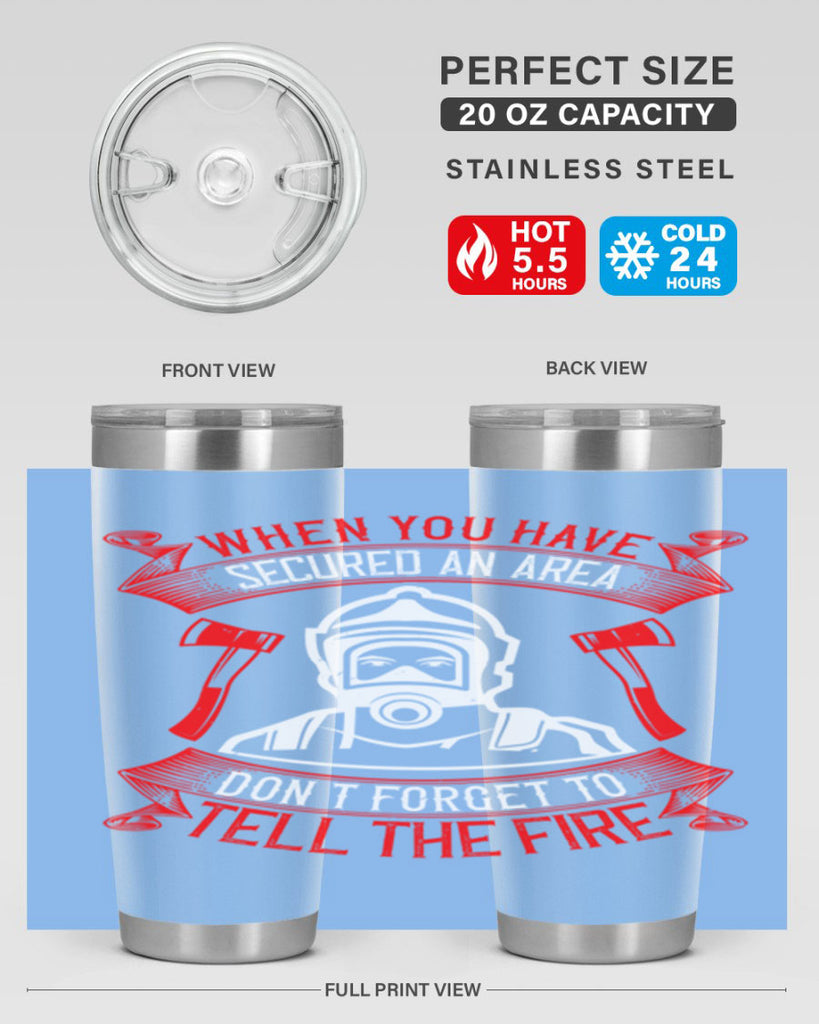 When you have secured an area don’t forget to tell the fire Style 8#- fire fighter- tumbler