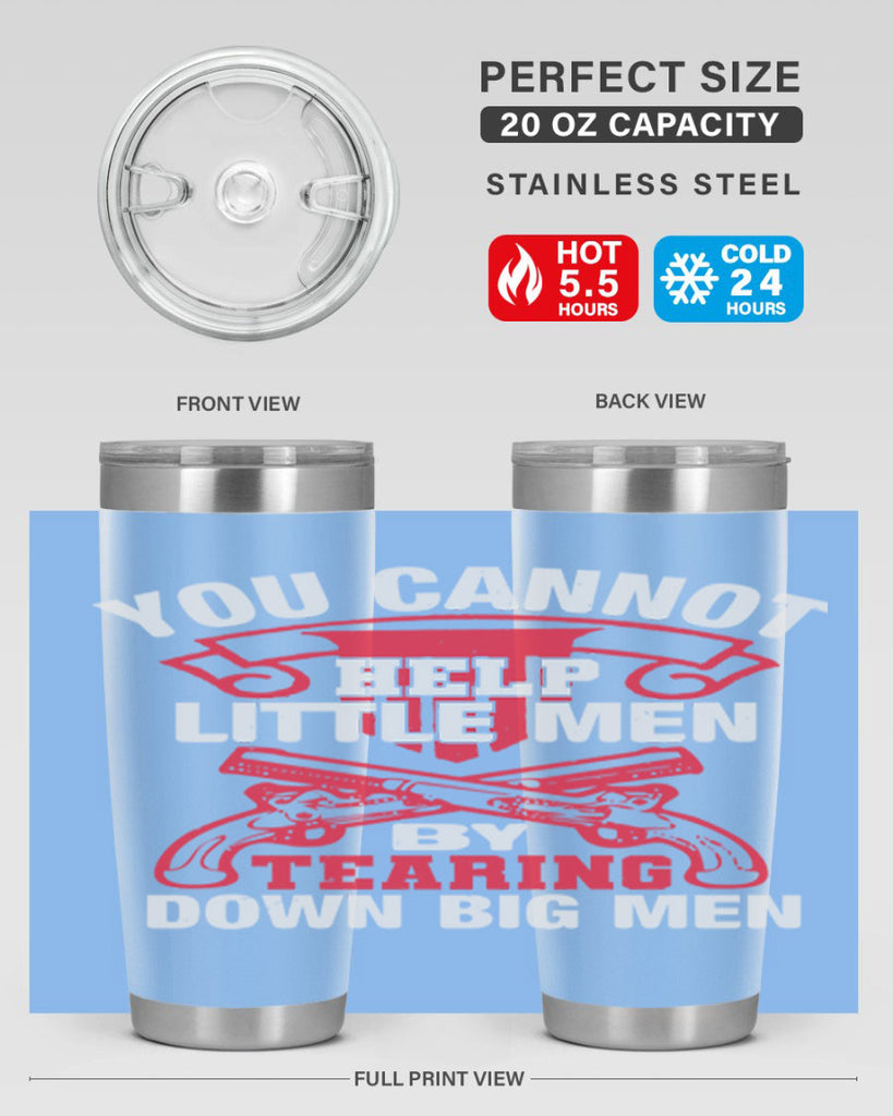 You cannot help little men by tearing down big men Style 59#- Fourt Of July- Tumbler