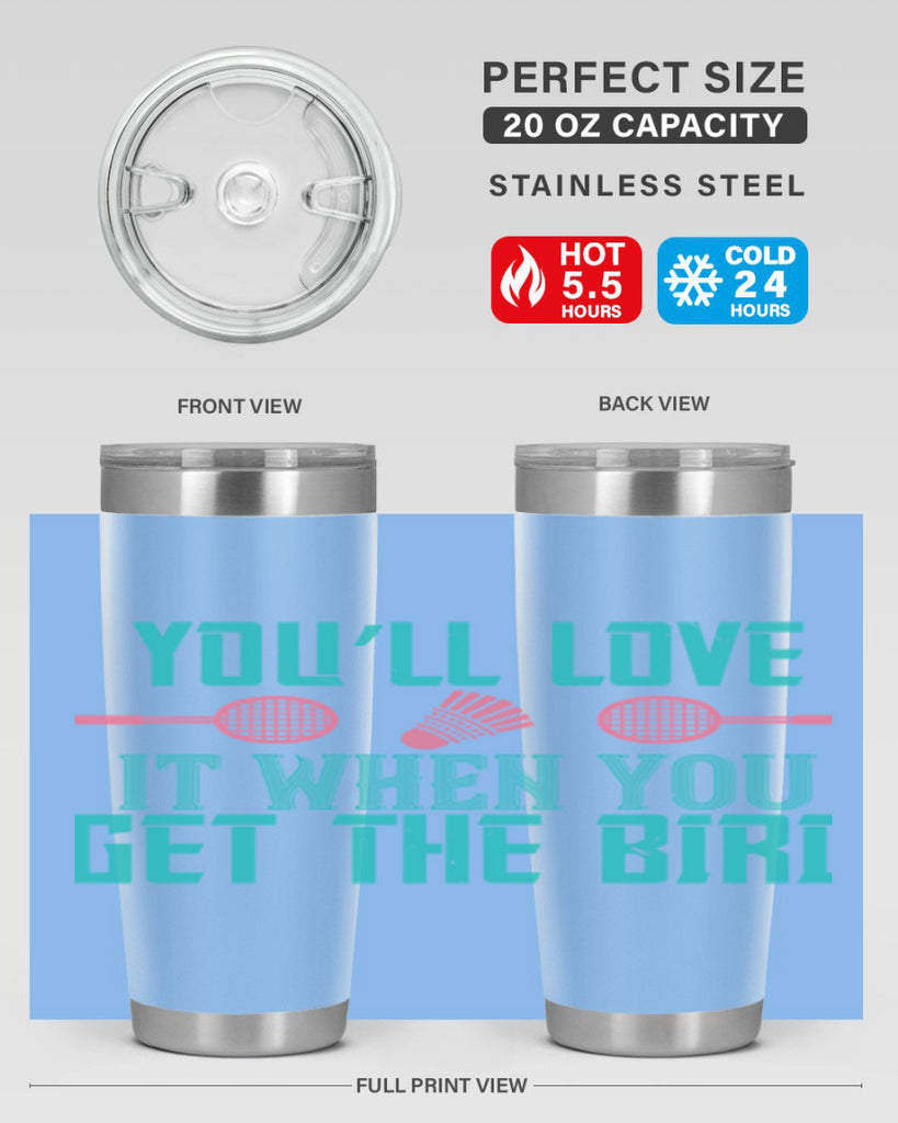 You’ll love it when you get the bird 1733#- badminton- Tumbler