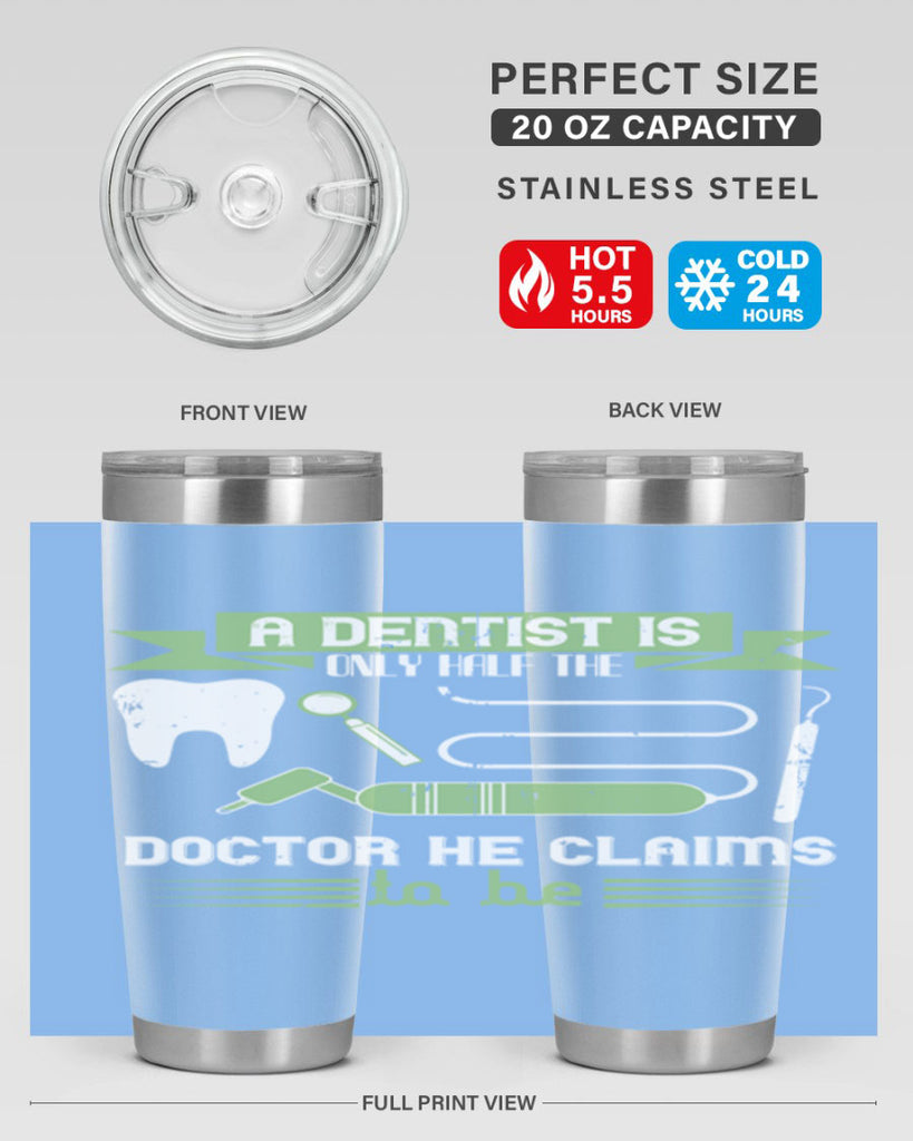 “A dentist is only half the Style 5#- dentist- tumbler