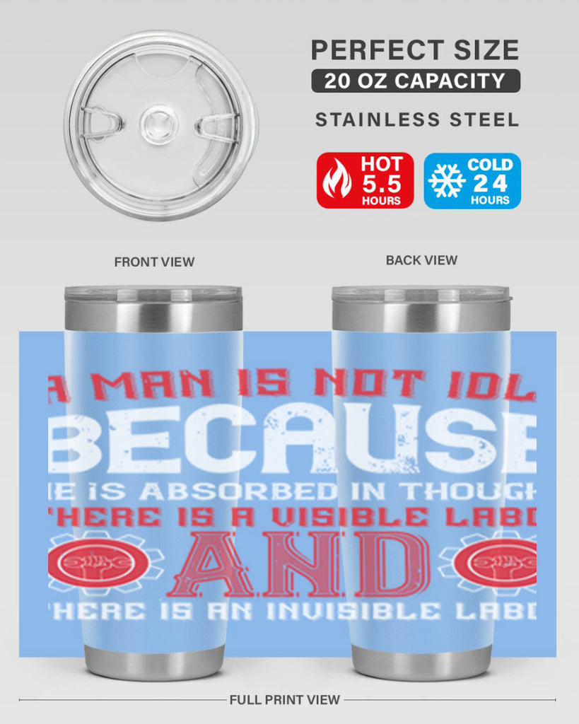 a man is not idle because he is absorbed in thought there is a visible labor invisible labor 48#- labor day- Tumbler