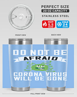 do not be afraid corona virus will be gone Style 56#- corona virus- Tumbler