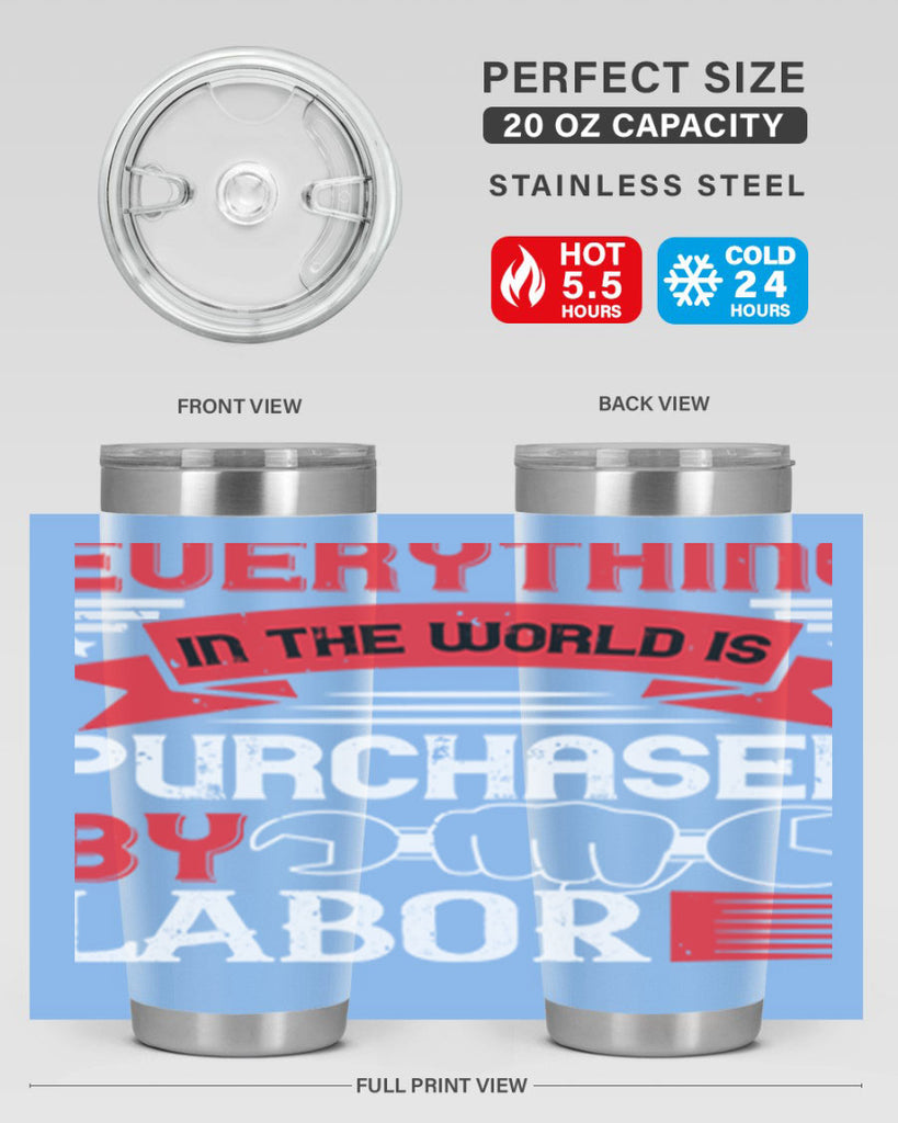 everything in the world is purchased by labor 50#- labor day- Tumbler