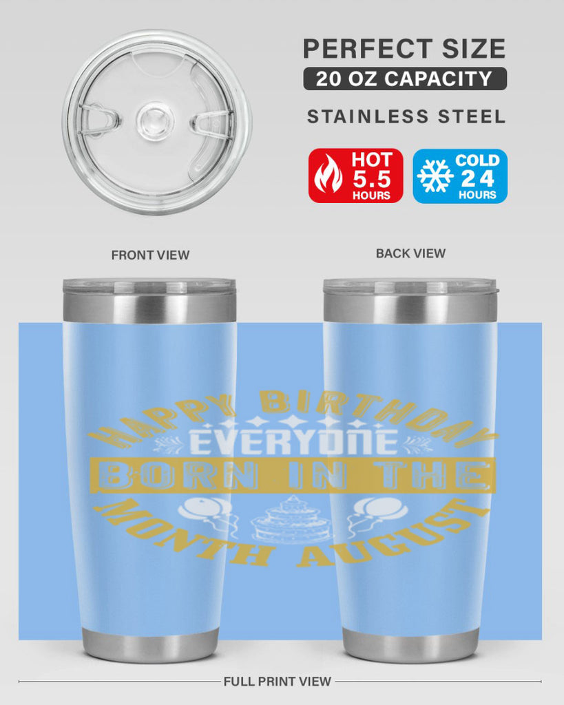 happy birthday everyone born in the month august Style 101#- birthday- tumbler